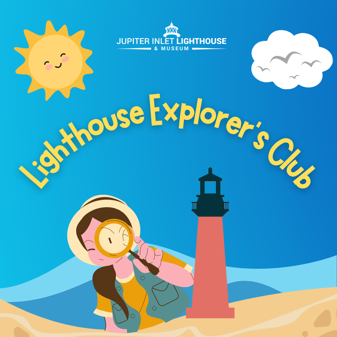 Lighthouse Explorer's Club Jupiter Inlet Lighthouse & Museum